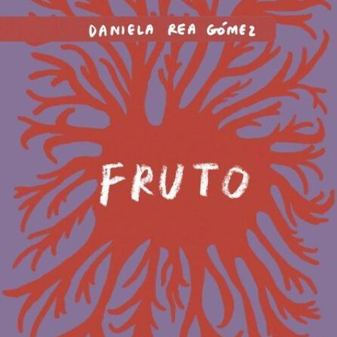 Daniela Rea: Fruto y la escritura del cuidado