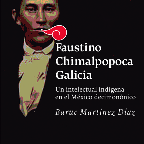 Faustino Chimalpopoca: hacia una nueva historia de las ideas en México. Una conversación con Baruc Martínez Díaz